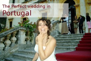 The perfect wedding location is Portugal – how to make sure it will be your perfect wedding.