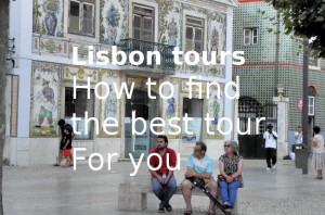 Lisbon tours, in the sea of tour opportunities and tour(ism) fails –  here are the means to find the best guided tours of Lisbon